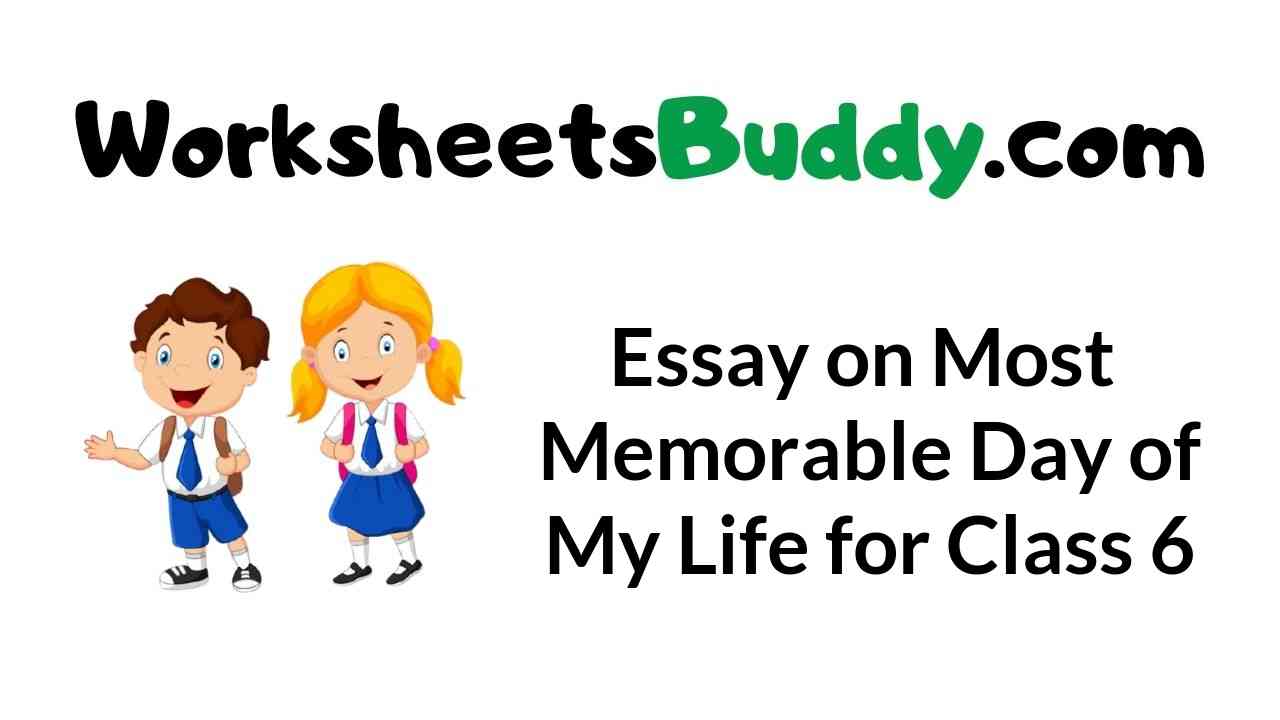 best day of my life essay for class 6